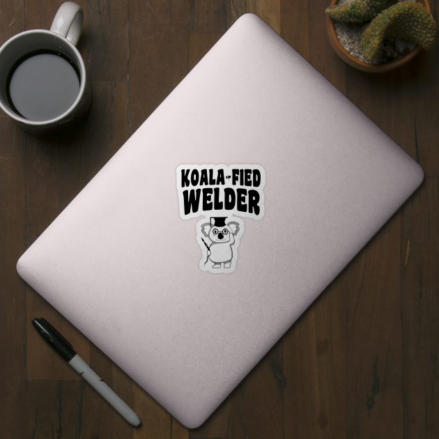 Koala-fied Welder - Funny Welding by stressedrodent